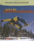 Let's Go Snowboarding (Adventures Outdoors) By Suzanne Slade Cover Image