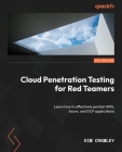 Cloud Penetration Testing for Red Teamers: Learn how to effectively pentest AWS, Azure, and GCP applications Cover Image