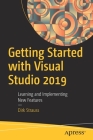 Getting Started with Visual Studio 2019: Learning and Implementing New Features Cover Image