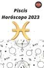 Piscis Horóscopo 2023 By Rubi Astrologa Cover Image