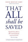 That All Shall Be Saved: Heaven, Hell, and Universal Salvation Cover Image