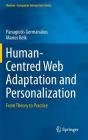 Human-Centred Web Adaptation and Personalization: From Theory to Practice (Human-Computer Interaction) By Panagiotis Germanakos, Marios Belk Cover Image