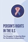 Person'S Rights In The U.S: The Struggles To Opening Ways For Declaration Independence: How To Use Criminal Prosecution Cover Image
