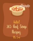 Hello! 365 Beef Soup Recipes: Best Beef Soup Cookbook Ever For Beginners [Book 1] By MS Soup Cover Image