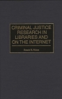 Criminal Justice Research in Libraries and on the Internet (Bibliographies & Indexes in Library & Information Science) Cover Image