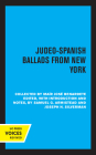 Judeo-Spanish Ballads from New York: Collected by Mair Jose Bernardete By Samuel G. Armistead (Editor), Joseph H. Silverman (Editor), Maír José Benardete (Compiled by) Cover Image