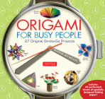 Origami for Busy People: 27 Original On-The-Go Projects [Origami Book, 48 Papers, 27 Projects] Cover Image