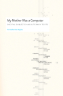 My Mother Was a Computer: Digital Subjects and Literary Texts By N. Katherine Hayles Cover Image