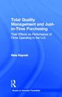 Total Quality Management and Just-in-Time Purchasing: Their Effects on Performance of Firms Operating in the U.S. By Hale Kaynak Cover Image