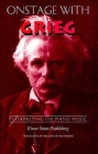 Onstage with Grieg: Interpreting His Piano Music By Einar Steen-Nokleberg Cover Image