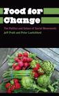 Food for Change: The Politics and Values of Social Movements By Jeff Pratt, Pete Luetchford Cover Image