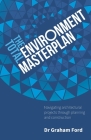 The Total Environment Masterplan: Navigating architectural projects through planning and construction Cover Image
