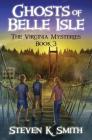 Ghosts of Belle Isle (Virginia Mysteries #3) By Steven K. Smith Cover Image