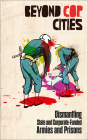 Beyond Cop Cities: Dismantling State and Corporate-Funded Armies and Prisons Cover Image
