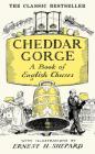 Cheddar Gorge: A Book of English Cheeses By John Squire (Editor), Ernest H. Shepard (Illustrator) Cover Image