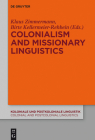 Colonialism and Missionary Linguistics (Koloniale Und Postkoloniale Linguistik / Colonial and Postco #5) By Klaus Zimmermann (Editor), Birte Kellermeier-Rehbein (Editor) Cover Image