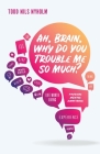 Ah, Brain, Why Do You Trouble Me So Much? Cover Image