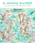 A Jungle Divided: The Origin Story of a Legendary Rivalry By Abby Bennett Cover Image