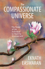 The Compassionate Universe: The Power of the Individual to Heal the Environment By Eknath Easwaran Cover Image