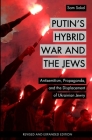 Putin's Hybrid War and the Jews: Antisemitism, Propaganda, and the Displacement of Ukrainian Jewry By Isgap (Editor), Sam Sokol Cover Image