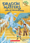 Chill of the Ice Dragon (Dragon Masters #9) By Tracey West, Nina De Polonia (Illustrator) Cover Image