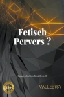 Fetisch Pervers ? By Maria Valleetsy Cover Image