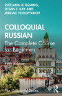 Colloquial Russian: The Complete Course for Beginners By Svetlana Le Fleming, Susan E. Kay, Mikhail Vodopyanov Cover Image