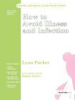 How to Avoid Illness and Infection (Health and Safety for Early Years Settings) By Parker Cover Image
