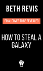 How to Steal a Galaxy (CHAOTIC ORBITS #2) Cover Image