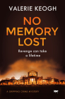 No Memory Lost: A Gripping Crime Mystery By Valerie Keogh Cover Image