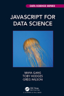 JavaScript for Data Science By Maya Gans, Toby Hodges, Greg Wilson Cover Image