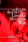 The State, Society, and Limited Nuclear War By Eric Mlyn Cover Image