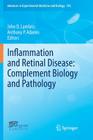Inflammation and Retinal Disease: Complement Biology and Pathology (Advances in Experimental Medicine and Biology #703) Cover Image