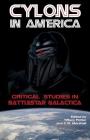 Cylons in America: Critical Studies in Battlestar Galactica By Tiffany Potter (Editor), C. W. Marshall (Editor) Cover Image