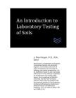 An Introduction to Laboratory Testing of Soils (Geotechnical Engineering) By J. Paul Guyer Cover Image