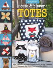 Cute & Clever Totes: Mix & Match 16 Paper-Pieced Blocks, 6 Bag Patterns - Messenger Bag, Beach Tote, Bucket Bag & More By Mary Hertel Cover Image