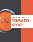 250 Yummy Tomato Soup Recipes: An One-of-a-kind Yummy Tomato Soup Cookbook By Pam Koons Cover Image
