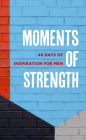 Moments of Strength: 40 Days of Inspiration for Men By Walk Thru the Bible (Created by) Cover Image