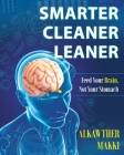 Smarter Cleaner Leaner: Feed Your Brain, Not Your Stomach Cover Image