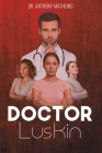Doctor Luskin By Anthony Mathews Cover Image