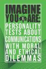 Imagine You Are: Personality Tests about Communications with Moral and Ethical Dilemmas By Reflection Line Cover Image