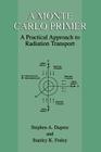 A Monte Carlo Primer: A Practical Approach to Radiation Transport By Stephen A. Dupree, Stanley K. Fraley Cover Image