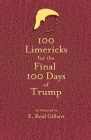 100 Limericks for the 100 Final Days of Trump By E. Reid Gilbert, Donn Poll (Designed by) Cover Image