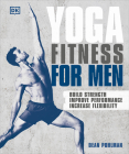 Yoga Fitness for Men: Build Strength, Improve Performance, and Increase Flexibility By Dean Pohlman Cover Image