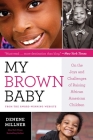 My Brown Baby: On the Joys and Challenges of Raising African American Children By Denene Millner Cover Image