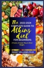 The New 2023-2024 Atkins Diet Cookbook for Beginners: A Faster, Simpler Way to Shed Weight Cover Image