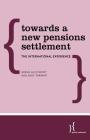 Towards a New Pensions Settlement: The International Experience By Gregg McClymont, Andy Tarrant Cover Image