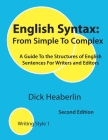 English Syntax, From Simple to Complex, Second Edition By Dick Heaberlin Cover Image