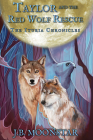 Taylor and the Red Wolf Rescue By J. B. Moonstar Cover Image