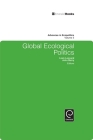 Global Ecological Politics (Advances in Ecopolitics #5) By Liam Leonard (Editor), John Barry (Editor) Cover Image